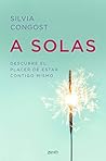 Book cover for A solas: descubre el placer de estar contigo mismo