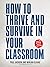 How to Thrive and Survive in Your Classroom