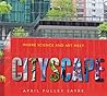 Cityscape: Where Science and Art Meet Cityscape: Where Science and Art Meet