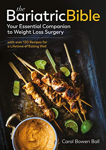The Bariatric Bible: Your Essential Companion to Weight Loss Surgery - with Over 120 Recipes for a Lifetime of Eating Well: Your Essential Companion to ... 120 Recipes for a Lifetime of Eating Well (Kindle Edition)