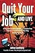 Quit Your Job and Live: A B...