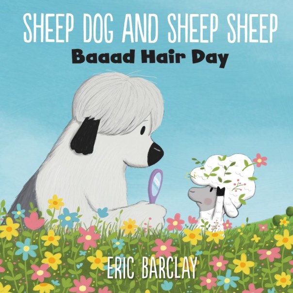 Sheep Dog and Sheep Sheep: Baaad Hair Day (Hardcover)