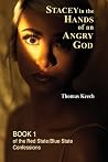 Stacey in the Hands of an Angry God (Red State/Blue State Confessions, #1) Stacey in the Hands of an Angry God (Red State/Blue State Confessions, #1)