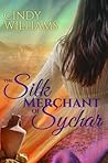 The Silk Merchant of Sychar by Cindy   Williams