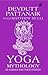 Yoga Mythology by Devdutt Pattanaik Yoga Mythology by Devdutt Pattanaik