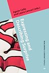 Expressing and Describing Surprise (Benjamins Current Topics)