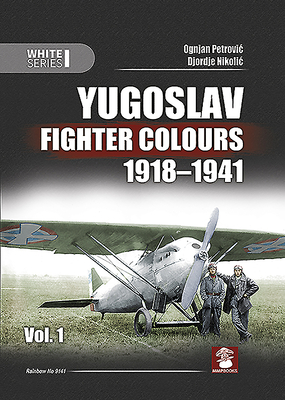Yugoslav Fighter Colours 1918-1941. Volume 1 (Hardcover)