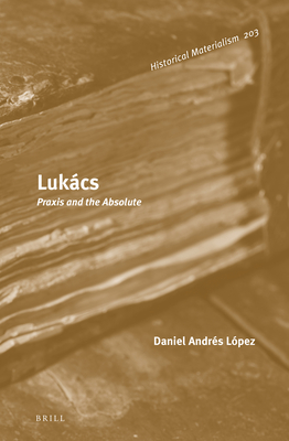 Lukács: Praxis and the Absolute (ebook)