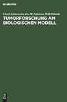 Tumorforschung am biologischen Modell: Experimentelle und theoretische Grundlagen des Tumor-Tetanus-Phänomens (German Edition)