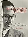 Hollywood Chinese: The Chinese in American Feature Films Hollywood Chinese: The Chinese in American Feature Films