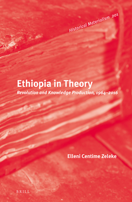 Ethiopia in Theory: Revolution and Knowledge Production, 1964-2016 (ebook)