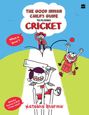 The Good Indian Child's Guide: To Playing Cricket (Paperback)