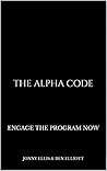 The Alpha Code: Engage The Program Now The Alpha Code: Engage The Program Now