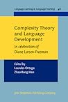 Complexity Theory and Language Development (Language Learning & Language Teaching) Complexity Theory and Language Development (Language Learning & Language Teaching)