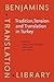 Tradition, Tension and Translation in Turkey (Benjamins Translation Library)