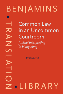 Common Law in an Uncommon Courtroom (Benjamins Translation Library)