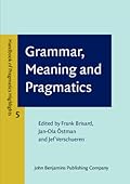 Grammar, Meaning and Pragmatics