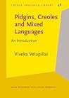 Pidgins, Creoles and Mixed Languages (Creole Language Library)