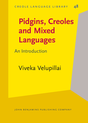 Pidgins, Creoles and Mixed Languages (Creole Language Library)