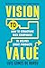 Vision to Value: How to Str...