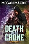 Death and the Crone by Megan Mackie