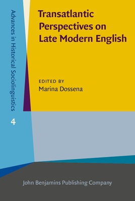 Transatlantic Perspectives on Late Modern English (Advances in Historical Sociolinguistics)