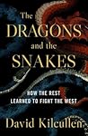 The Dragons and the Snakes by David Kilcullen