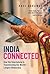 India Connected: How the Smartphone Is Transforming the World's Largest Democracy