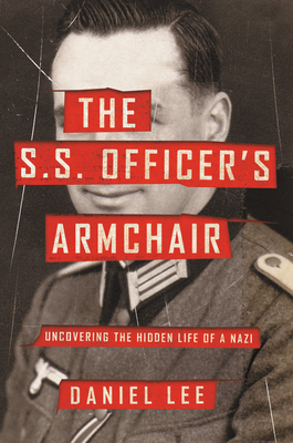The S.S. Officer's Armchair: Uncovering the Hidden Life of a Nazi (Hardcover)
