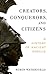 Creators, Conquerors, and Citizens: A History of Ancient Greece