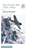 The Pacific War 1941-1943 (12) by James  Holland