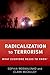Radicalization to Terrorism: What Everyone Needs to Know(r)