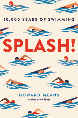 Splash! 10,000 Years of Swimming (Hardcover)