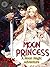 The Moon Princess: A Moon M...