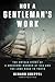 Not a Gentleman's Work: The...