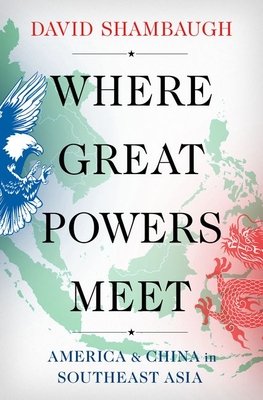 Where Great Powers Meet: America and China in Southeast Asia (Hardcover)