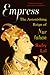 Empress: The Astonishing Reign of Nur Jahan
