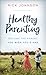 Healthy Parenting: Become t...