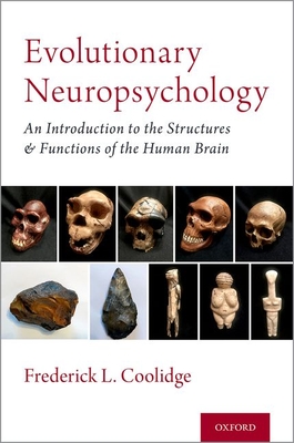 Evolutionary Neuropsychology: An Introduction to the Structures and Functions of the Human Brain (Hardcover)