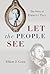 Let the People See by Elliott J. Gorn