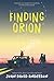 Finding Orion by John David  Anderson