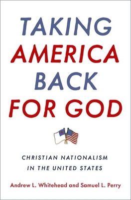 Taking America Back for God: Christian Nationalism in the United States (Hardcover)