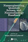 Nanoengineering, Quantum Science, And, Nanotechnology Handbook