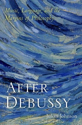 After Debussy: Music, Language, and the Margins of Philosophy (Hardcover)