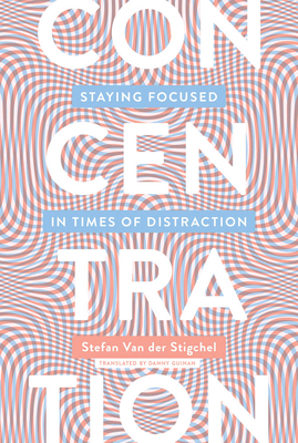Concentration: Staying Focused in Times of Distraction (Paperback)