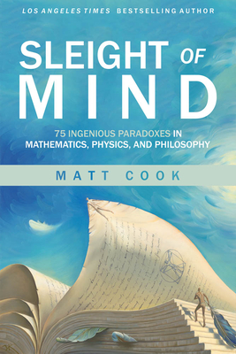 Sleight of Mind: 75 Ingenious Paradoxes in Mathematics, Physics, and Philosophy (Hardcover)