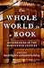 The Whole World in a Book: ...