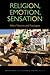Religion, Emotion, Sensatio...