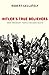 Hitler's True Believers: How Ordinary People Became Nazis