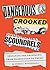 Dangerous Crooked Scoundrel...